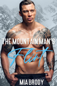 Title: The Mountain Man's Flirt: Brother's Best Friend Instalove Romance, Author: Mia Brody