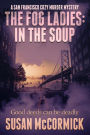 The Fog Ladies: In the Soup