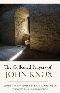 Title: The Collected Prayers of John Knox, Author: John Knox