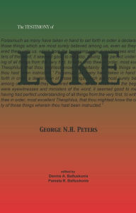 Title: The Testimony of Luke: 1907 Biblical study notes on the Gospel of Luke, Author: George N. H. Peters