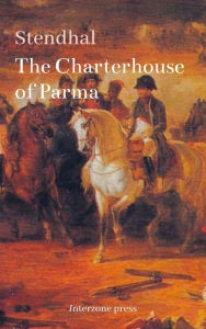 Title: The Charterhouse of Parma, Author: Stendhal Stendhal