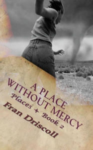Title: A Place Without Mercy: A Christian Romantic Suspense Novel, Author: Fran Driscoll