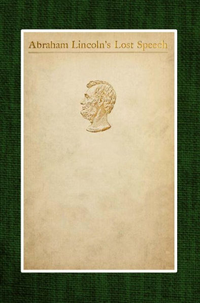 Abraham Lincoln's Lost Speech, May 29, 1856: Annual Lincoln Dinner of the Republican Club of the City of New York, at the Waldorf, February 12, 1897