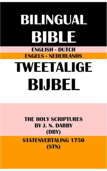 ENGLISH-DUTCH BILINGUAL BIBLE: THE HOLY SCRIPTURES BY J. N. DARBY (DBY) & STATENVERTALING 1750 (STN)