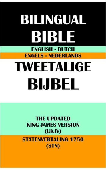 ENGLISH-DUTCH BILINGUAL BIBLE: THE UPDATED KING JAMES VERSION (UKJV) & STATENVERTALING 1750 (STN)