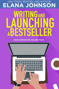 Title: Writing and Launching a Bestseller, Author: Elana M. Johnson