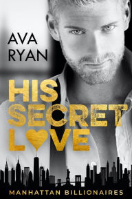 Title: His Secret Love, Author: Ava Ryan