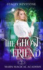 The Ghost Friend: Marn Magical Academy 3