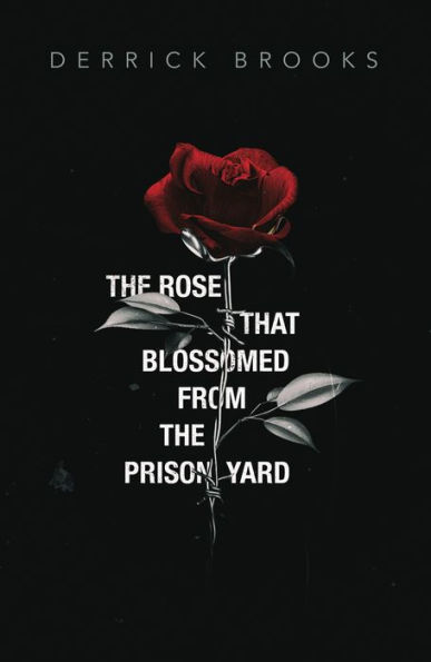The Rose That Blossomed from the Prison Yard