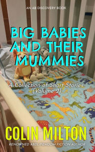 Title: Big Babies And Their Mummies (Vol 2), Author: Colin Milton