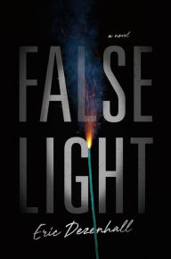 Title: False Light: A Novel, Author: Eric Dezenhall