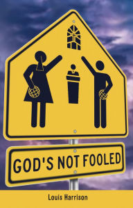 Title: God's Not Fooled, Author: Louis Harrison