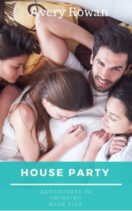 Title: House Party: A Wife Swapping Tale, Author: Avery Rowan