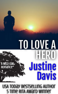 Title: To Love a Hero, Author: Justine Davis