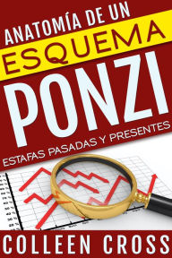 Title: Anatomía de un esquema Ponzi: Estafas pasadas y presentes, Author: Colleen Cross