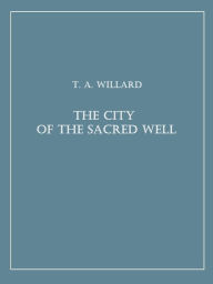 Title: The City of the Sacred Well (Illustrated), Author: T. A. Willard