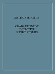 Title: Craig Kennedy detective short stories, Author: Arthur B. Reeve