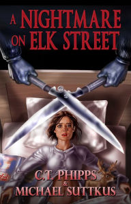 Title: A Nightmare on Elk Street, Author: C. T. Phipps