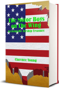 Title: The Motor Boys on The Wing (Illustrated), Author: Clarence Young