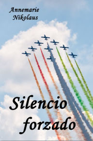 Title: Silencio forzado, Author: Annemarie Nikolaus