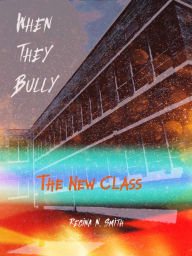 Title: When They Bully: The New Class, Author: Regina Smith