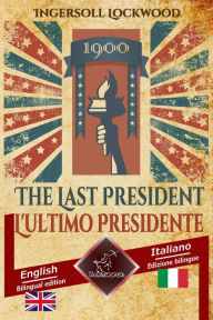 Title: 1900 The Last President - 1900 L'ultimo Presidente, Author: Ingersoll Lockwood