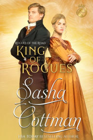 Title: King of Rogues: A Regency Historical Romance, Author: Sasha Cottman