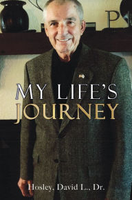 Title: MY LIFE'S JOURNEY, Author: Dr. David L. Hosley
