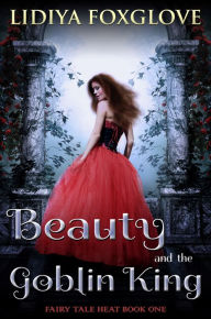 Title: Beauty and the Goblin King, Author: Lidiya Foxglove