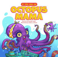 Title: If You Had an Octopus Mama, Author: Kendall Snider