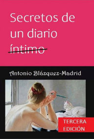 Title: Secretos de un diario intimo, Author: Antonio Blazquez-Madrid