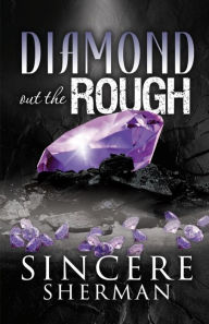 Title: Diamond out the Rough, Author: Sincere Sherman