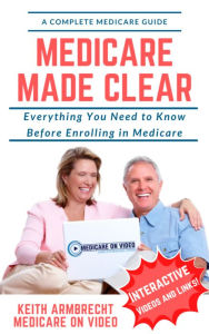 Title: Medicare Made Clear, Author: Keith Armbrecht