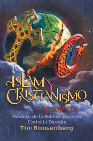 Title: Islam y Cristianismo en la Profecia, Author: Tim Roosenberg