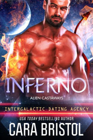 Title: Inferno: Alien Castaways 5 (Intergalactic Dating Agency), Author: Cara Bristol