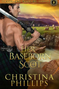 Title: Her Baseborn Scot, Author: Christina Phillips