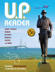 Title: U.P. Reader -- Volume #5, Author: Mikel Classen