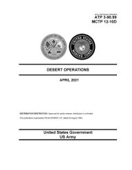 Title: Army Techniques Publication ATP 3-90.99 MCTP 12-10D Desert Operations April 2021, Author: United States Government Us Army