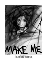 Title: Make Me: a memoir, Author: Lisa Stathoplos