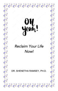 Title: Oh Yeah! Reclaim Your Life Now!, Author: Shenetha Ramsey