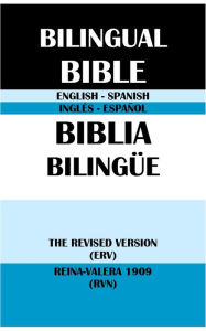 Title: ENGLISH-SPANISH BILINGUAL BIBLE: THE REVISED VERSION (ERV) & REINA-VALERA 1909 (RVN), Author: Translation Committees