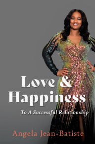 Title: Love & Happiness, Author: Angela Jean-Batiste