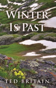 Title: Winter Is Past, Author: Ted Britain