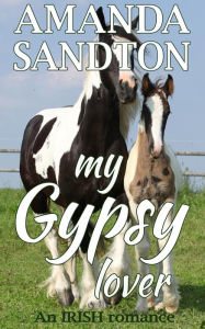 Title: My Gypsy Lover: An Irish Romance, Author: Amanda Sandton