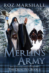 Title: Merlin's Army: A Feyland Scottish Arthurian Fantasy, Author: Roz Marshall
