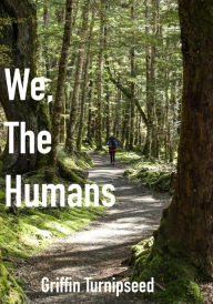 Title: We, The Humans, Author: Griffin Turnipseed
