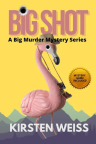 Title: Big Shot: A Small Town Mystery, Author: Kirsten Weiss