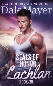Title: SEALs of Honor: Lachlan, Author: Dale Mayer