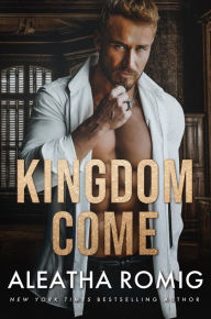 Title: Kingdom Come, Author: Aleatha Romig