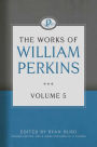 Works of William Perkins, Volume 5